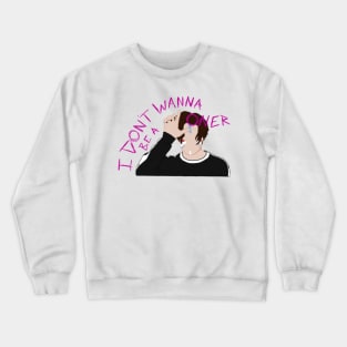 I Don&#39;t Wanna Be A Loner Crewneck Sweatshirt